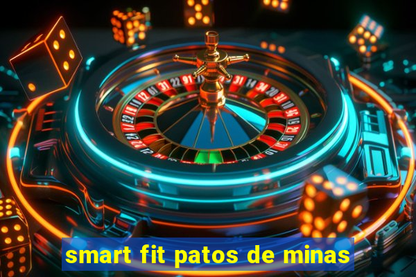 smart fit patos de minas